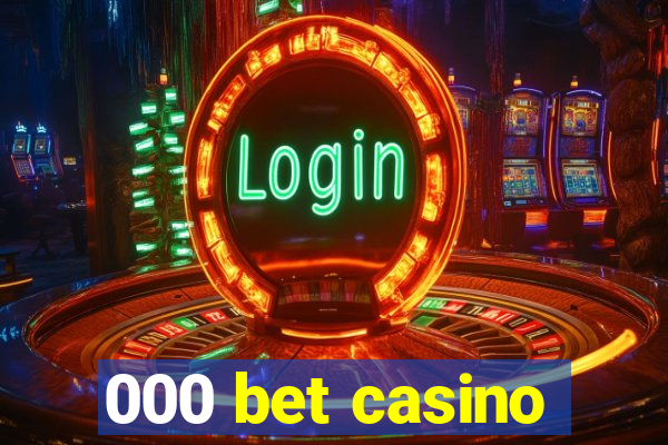000 bet casino
